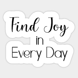 Find Joy in Every Day Sticker